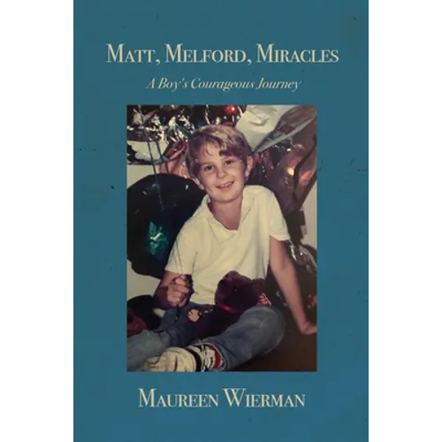 Matt, Melford, Miracles: A Boy's Courageous Journey - Paperback
