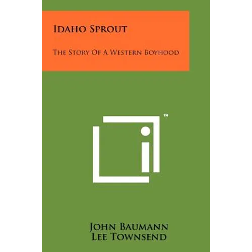 Idaho Sprout: The Story of a Western Boyhood - Paperback