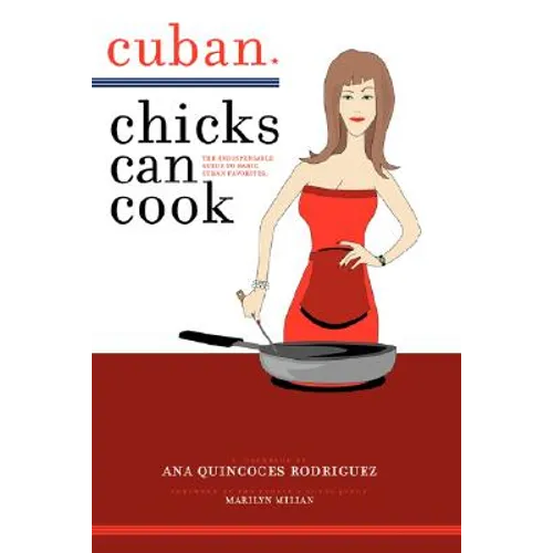 Cuban Chicks Can Cook: The Indispensible Guide to Basic Cuban Favorites. - Paperback