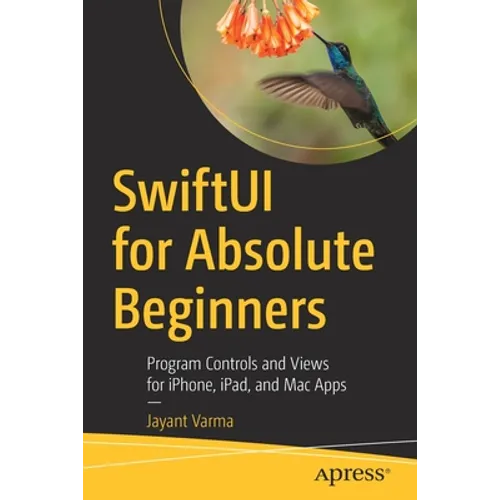 Swiftui for Absolute Beginners: Program Controls and Views for Iphone, Ipad, and Mac Apps - Paperback