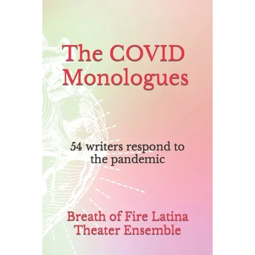The COVID Monologues: 54 writers respond to the pandemic - Paperback
