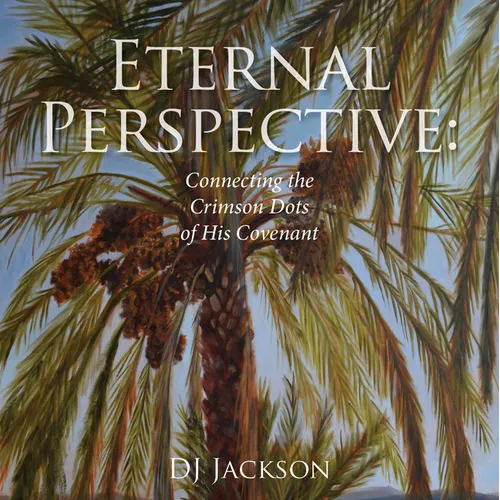 Eternal Perspective: Connecting the Crimson Dots of His Covenant - Paperback