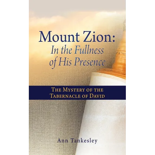 Mount Zion: The Mystery of the Tabernacle of David - Paperback