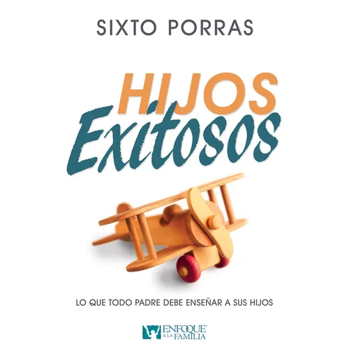 Hijos Exitosos: Lo Que Todo Padre Debe Enseñar a Sus Hijos - Paperback