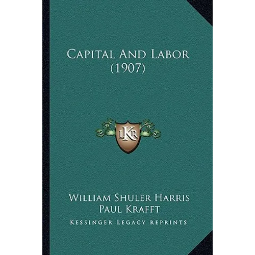 Capital And Labor (1907) - Paperback