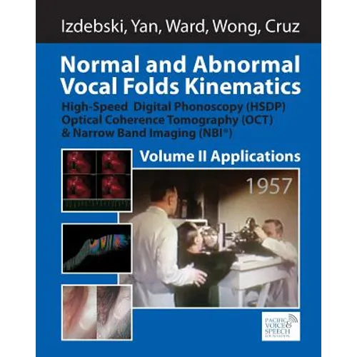 Normal and Abnormal Vocal Folds Kinematics: High Speed Digital Phonoscopy (HSDP), Optical Coherence Tomography (OCT) & Narrow Band Imaging (NBI(R)), V - Paperback