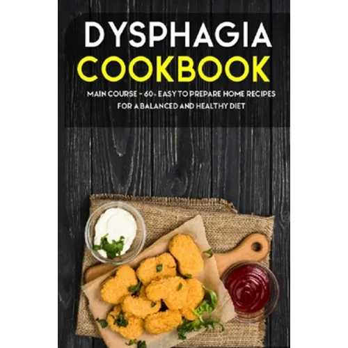 Dysphagia Cookbook: MAIN COURSE - 60+ Easy to prepare home recipes for a balanced and healthy diet - Paperback
