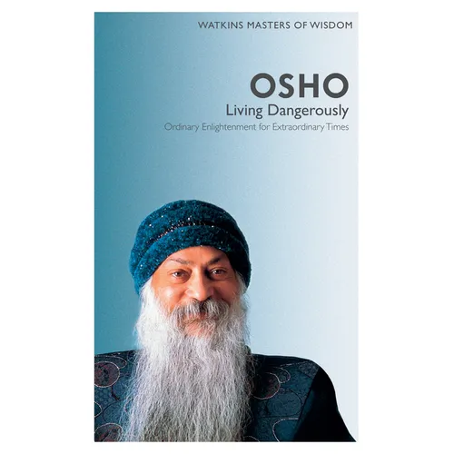 Watkins Masters of Wisdom: Osho: Living Dangerously: Ordinary Enlightenment for Extraordinary Times - Paperback