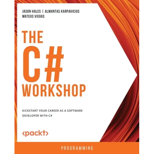 The C# Workshop: Kickstart your career as a software developer with C# - Paperback