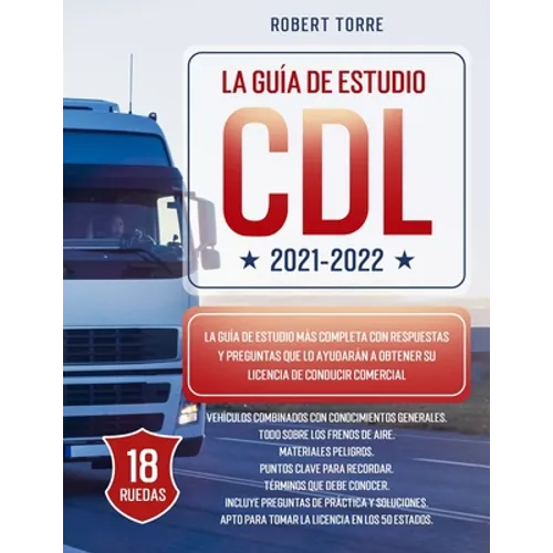 CDL 2021-2022: La Guía de Estudio más Completa y Actualizada para Prepararte para el Examen de Licencia de Conducir Comercial. - Paperback