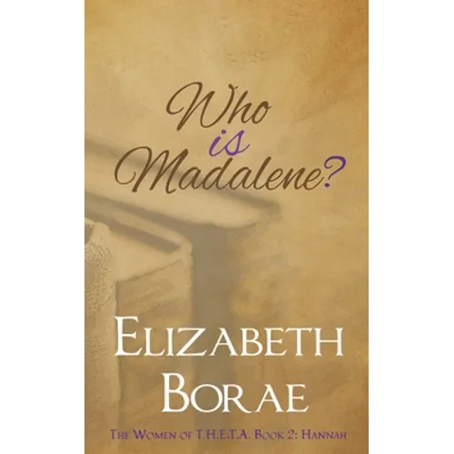 Who Is Madalene?: The Women of T.H.E.T.A. Book 2: Hannah - Paperback