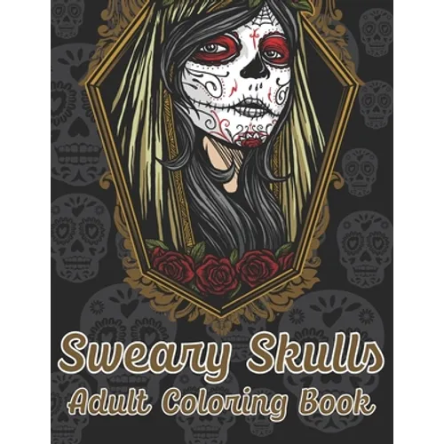 Sweary Skulls Adults Coloring Book.: British Swear Word Coloring Book (Volume 3) - Paperback