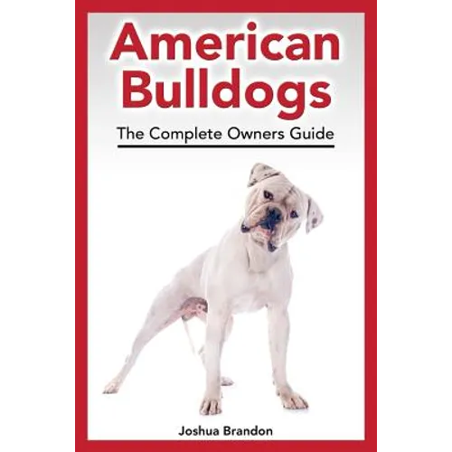 American Bulldogs: The Complete Owners Guide - Paperback