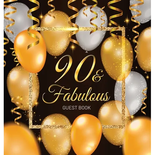 90 & Fabulous: An Elegant Black and Gold 90th Birthday Keepsake Journal - Sign-In Pages, Wishes & Memories, Gift Log & Photo Pages - Perfect Gift for - Hardcover