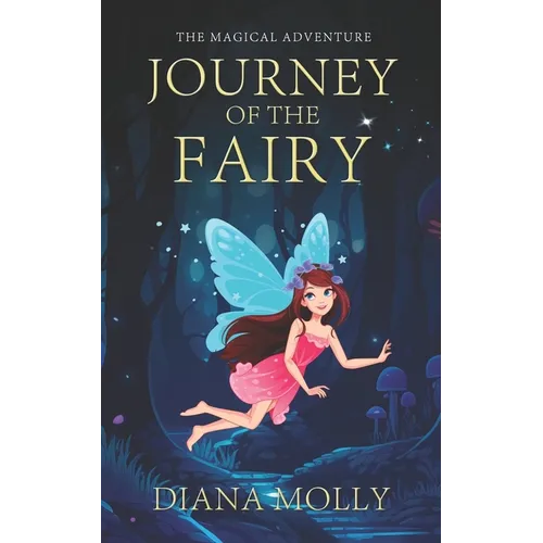 The Magical Adventure: Journey of the Fairy: Friendship, Fantasy & Magic, Adventure, Book for girls 8-12 - Paperback