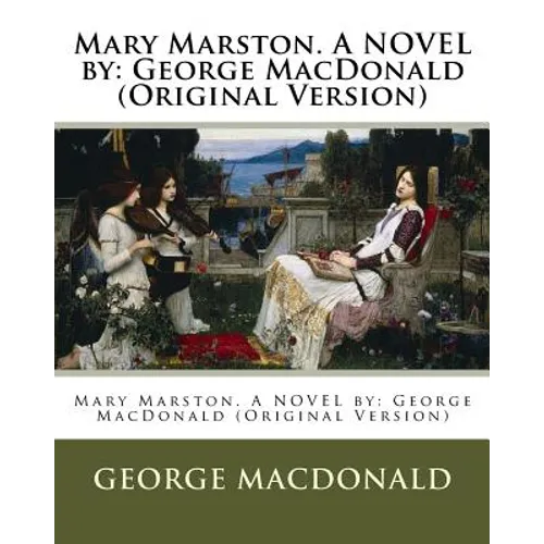 Mary Marston. A NOVEL by: George MacDonald (Original Version) - Paperback