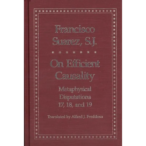 On Efficient Causality: Metaphysical Disputations 17, 18, and 19 - Hardcover