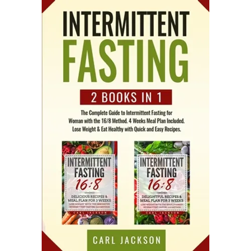 Intermittent Fasting: 2 books in 1: The Complete Guide to Intermittent Fasting for Woman with the 16/8 Method. 4 Weeks Meal Plan Included. L - Paperback