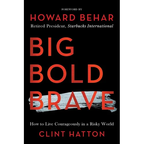 Big Bold Brave: How to Live Courageously in a Risky World - Paperback