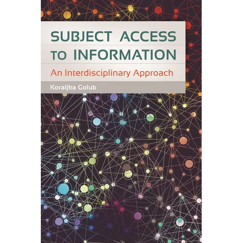Subject Access to Information: An Interdisciplinary Approach - Paperback