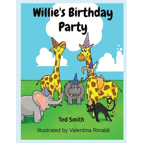 Willie's Birthday Party: Willie the Hippopotamus and Friends - Paperback