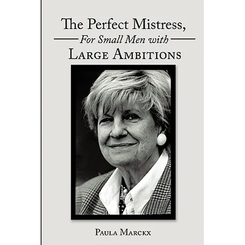 The Perfect Mistress, for Small Men with Large Ambitions - Paperback