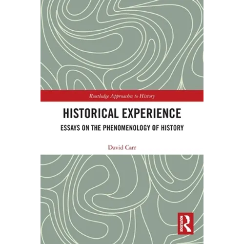 Historical Experience: Essays on the Phenomenology of History - Paperback