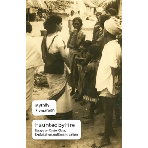 Haunted by Fire: Essays on Caste, Class, Exploitation and Emancipation - Paperback