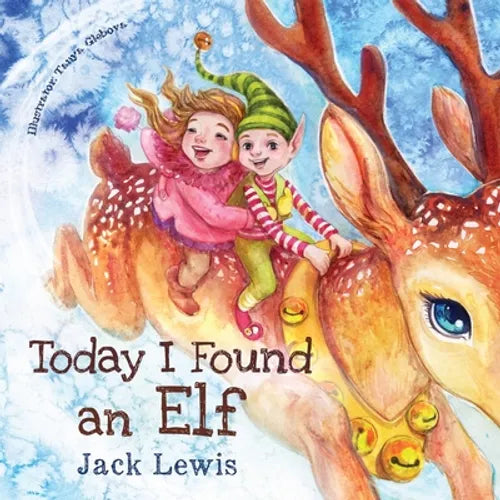 Today I Found an Elf: A magical children's Christmas story about friendship and the power of imagination - Paperback