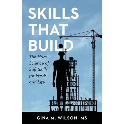Skills That Build: The Hard Science of Soft Skills for Work and Life - Paperback