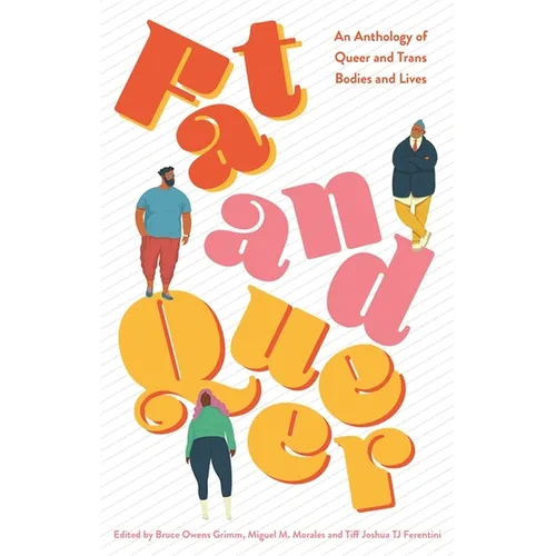 Fat and Queer: An Anthology of Queer and Trans Bodies and Lives - Paperback