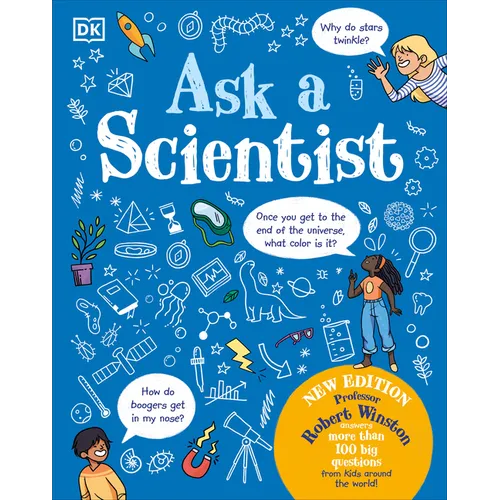 Ask a Scientist (New Edition): Professor Robert Winston Answers More Than 100 Big Questions from Kids Around the World! - Hardcover