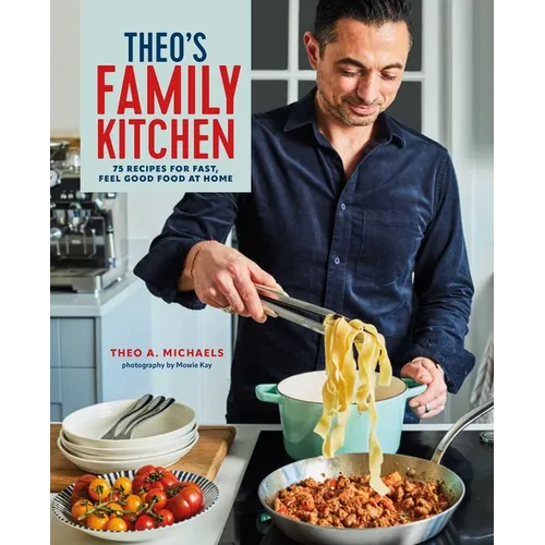 Theo's Family Kitchen: 75 Recipes for Fast, Feel Good Food at Home - Hardcover