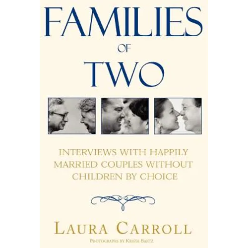 Families of Two: Interviews with Happily Married Couples Without Children by Choice - Hardcover
