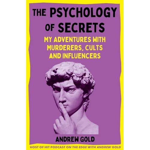 The Psychology of Secrets: My Adventures with Murderers, Cults and Influencers - Hardcover