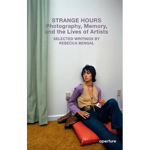 Strange Hours: Photography, Memory, and the Lives of Artists - Paperback