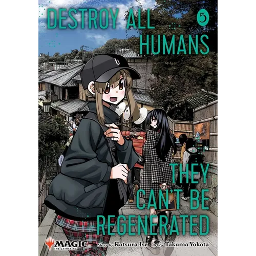 Destroy All Humans. They Can't Be Regenerated. a Magic: The Gathering Manga, Vol. 5: Limited Edition Magic: The Gathering Card Included in First Print - Paperback