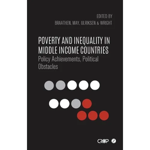 Poverty and Inequality in Middle Income Countries: Policy Achievements, Political Obstacles - Paperback