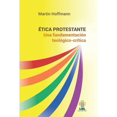 Ética protestante: Una fundamentación teológico-crítica - Paperback