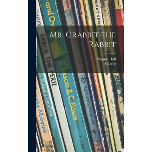 Mr. Grabbit the Rabbit - Hardcover