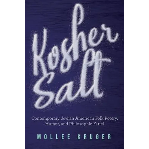 Kosher Salt: Contemporary Jewish American Folk Poetry, Humor, and Philosophic Farfel - Paperback