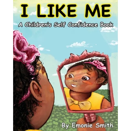 I Like Me: A Children's Self Confidence Book - Paperback