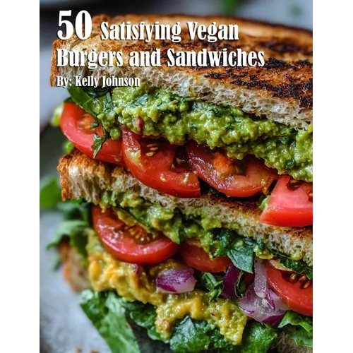 50 Satisfying Vegan Burgers and Sandwiches - Paperback