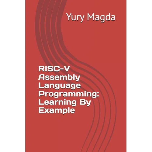 RISC-V Assembly Language Programming: Learning By Example - Paperback