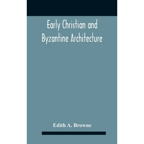 Early Christian And Byzantine Architecture - Hardcover