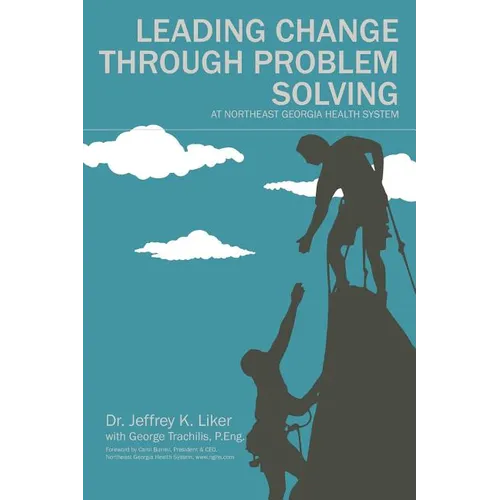 Leading Change Through Problem Solving at Northeast Georgia Health System - Paperback