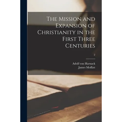 The Mission and Expansion of Christianity in the First Three Centuries; 2 - Paperback