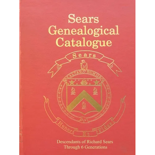 Sears Genealogical Catalogue - Descendants of Richard Sears Through 6 Generations - Paperback