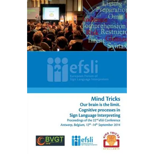 Mind Tricks. Our brain is the limit. Cognitive processes in Sign Language Interpreting: Proceedings of the 22nd efsli Conference Antwerp, Belgium, 12t - Paperback