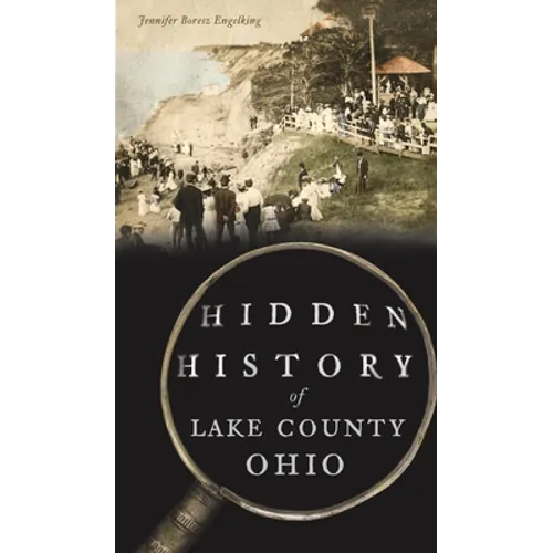 Hidden History of Lake County, Ohio - Hardcover